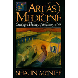 Art as Medicine by Shaun McNiff