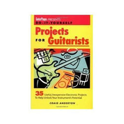 Guitar Player Presents DoItYourself Projects for Guitarists by Craig Anderton