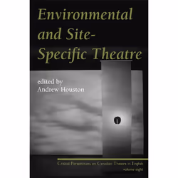 Playwrights Canada Press Environmental and Site-Specific Theatre, Livre broché, 224 pages