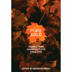 Playwrights Canada Press Pure Gold, Livre broché, 256 pages