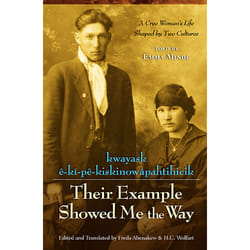 The University of Alberta Press Their Example Showed Me the Way / kwayask ê-kî-pê-kiskinowâpahtihicik livre biographie Anglais