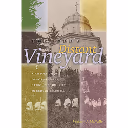 The University of Alberta Press The Lord's Distant Vineyard, histoire, Anglais, 472 pages
