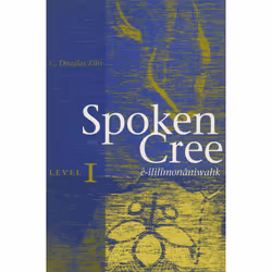 The University of Alberta Press Spoken Cree, Level I, référence &amp; langage, Anglais, 572 pages