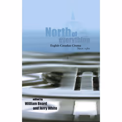 The University of Alberta Press North of Everything, critique litéraire, Anglais, 512 pages