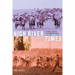 The University of Alberta Press High River and the Times, Business &amp; finance, Anglais, 304 pages