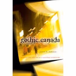 The University of Alberta Press Gothic Canada, critique litéraire, Anglais, 232 pages