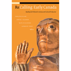 The University of Alberta Press ReCalling Early Canada, critique litéraire, Anglais, 440 pages