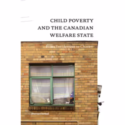 The University of Alberta Press Child Poverty and the Canadian Welfare State, politique, Anglais, 128 pages