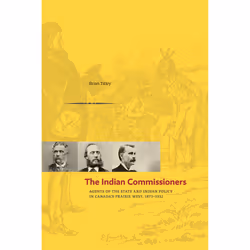 The University of Alberta Press The Indian Commissioners, biographie, Anglais, 288 pages