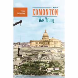 The University of Alberta Press When Edmonton Was Young, histoire, Anglais, 172 pages