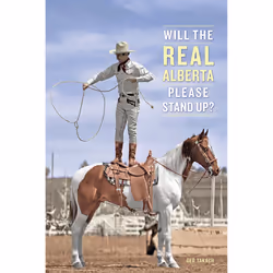 The University of Alberta Press Will the Real Alberta Please Stand Up?, histoire, Anglais, 456 pages