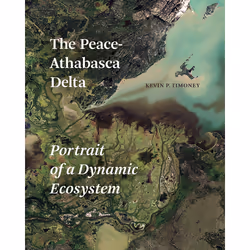 The University of Alberta Press The Peace-Athabasca Delta, Littérature scientifique, Anglais, 608 pages