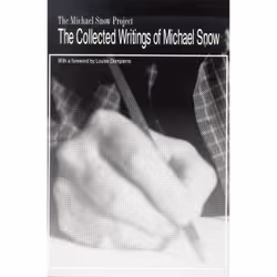 ISBN The Collected Writings of Michael Snow, Anglais, Livre broché, 293 pages