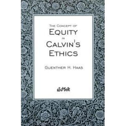 ISBN The Concept of Equity in Calvin’s Ethics