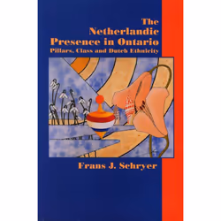 ISBN The Netherlandic Presence in Ontario, Anglais, Livre broché, 472 pages