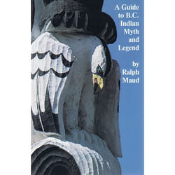 Talonbooks A Guide to B.C. Indian Myth and Legend