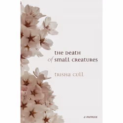 ISBN The Death of Small Creatures, Anglais, Livre broché, 240 pages