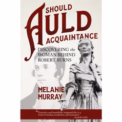ISBN Should Auld Acquaintance: Discovering the Woman Behind Robert Burns, Anglais, Livre broché, 288 pages