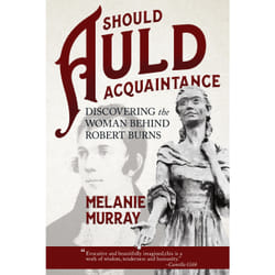 ISBN Should Auld Acquaintance: Discovering the Woman Behind Robert Burns