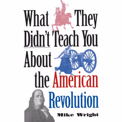 ISBN What They Didn’t Teach You About the American Revolution, Livre broché, 368 pages