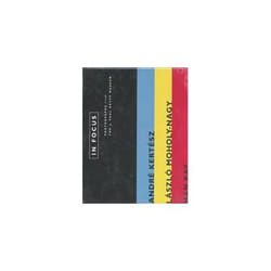 In Focus Andre Kertesz Laszlo MoholyNagy and Man Ray Photographs from the J. Paul Getty Museum by Weston Naef
