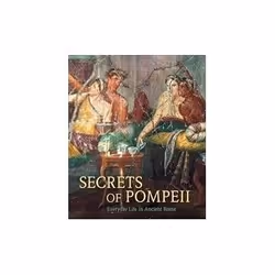 ISBN Secrets of Pompeii: Everyday Life in Ancient Rome, Art &amp; design, Anglais, Couverture rigide, 196 pages