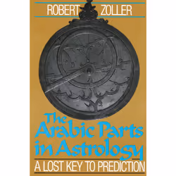 ISBN The Arabic Parts in Astrology, Anglais, Livre de poche, 256 pages