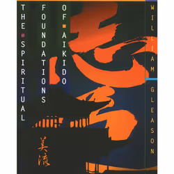 ISBN The Spiritual Foundations of Aikido, Anglais, Livre de poche, 216 pages