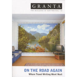 Granta Books GRANTA Nº 94: ON THE ROAD AGAIN: ON THE ROAD AGAIN