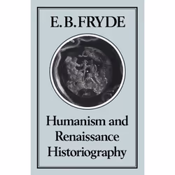ISBN Humanism and Renaissance Historiography, Anglais, Couverture rigide, 258 pages