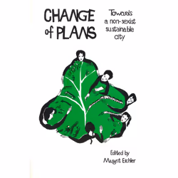 ISBN Change of Plans: Towards a Non-Sexist Sustainable City, Anglais, 192 pages