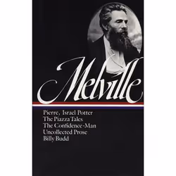 ISBN Herman Melville: Pierre, Israel Potter, The Piazza Tales, The Confidence-Man, Billy Budd, Uncollected Prose (LOA #24), A ...