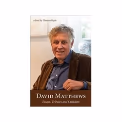 ISBN David Matthews: Essays, Tributes and Criticism, Musique, Anglais, 320 pages
