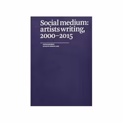 ISBN Social Medium: Artists Writing, 2000-2015, Art & design, Anglais, Livre broché, 530 pages