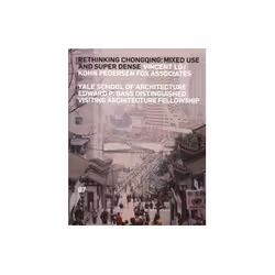 ISBN Rethinking Chongqing: Mixed-Use and Super Dense, Éducatif, Anglais, 192 pages