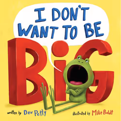 ISBN I Don’t Want to Be Big, Anglais, Couverture rigide, 32 pages