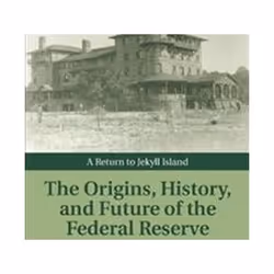 ISBN Origins, History, and Future of the Federal Reserve : A Return to Jekyll Island, Education, Anglais, Couverture rigide,  ...