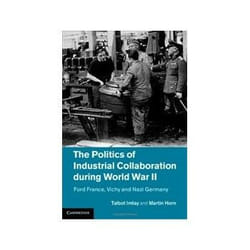 ISBN Politics of Industrial Collaboration during World War II: Ford France, Vichy and Nazi Germany livre politique Anglais Couverture rigide