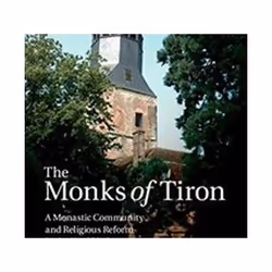 ISBN Monks of Tiron : A Monastic Community and Religious Reform in the Twelfth Century, Education, Anglais, Couverture rigide ...