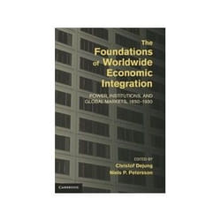 ISBN Foundations of Worldwide Economic Integration: Power, Institutions, and Global Markets, 1850-1930 livre Business & finance Anglais Couverture rigide