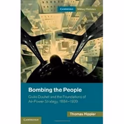 ISBN Bombing the People : Giulio Douhet and the Foundations of Air-Power Strategy, 1884-1939, histoire, Anglais, Couverture r ...