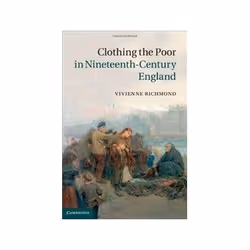 ISBN Clothing the Poor in Nineteenth-Century England, histoire, Anglais, Couverture rigide, 355 pages