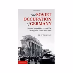 ISBN Soviet Occupation of Germany: Hunger, Mass Violence and the Struggle for Peace, 1945-1947, politique, Anglais, Couvertur ...