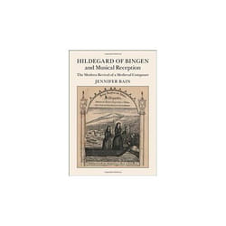 Hildegard of Bingen and Musical Reception Jennifer Bain