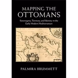 ISBN Mapping the Ottomans : Sovereignty, Territory, and Identity in the Early Modern Mediterranean, histoire, Anglais, Couver ...