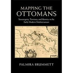 ISBN Mapping the Ottomans : Sovereignty, Territory, and Identity in the Early Modern Mediterranean livre histoire Anglais Couverture rigide