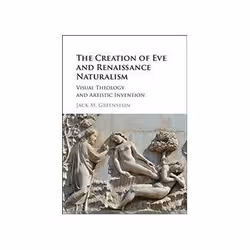 ISBN Creation of Eve and Renaissance Naturalism: Visual Theology and Artistic Invention, histoire, Anglais, Couverture rigide