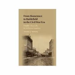 ISBN From Hometown to Battlefield in the Civil War Era: Middle Class Life in Midwest America, histoire, Anglais, Couverture r ...