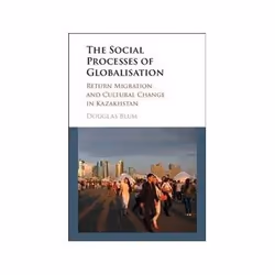 ISBN Social Process of Globalization: Return Migration and Cultural Change in Kazakhstan, société, Anglais, Couverture rigide