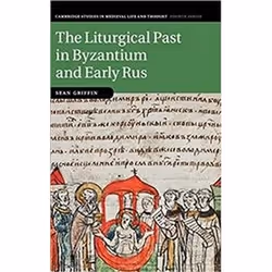 ISBN Liturgical Past In Byzantium And Early Rus, histoire, Anglais, Couverture rigide, 284 pages